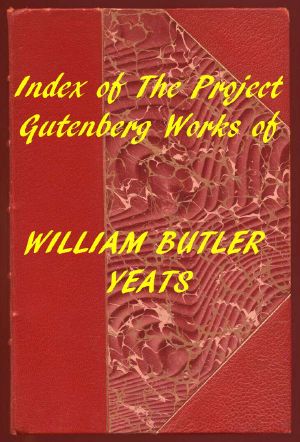 [Gutenberg 59768] • Index of the Project Gutenberg Works of William Butler Yeats